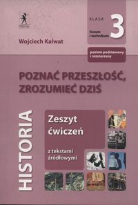 Poznać przeszłość, zrozumieć dziś 3 Zeszyt ćwiczeń Zakres podstawowy i rozszerzony