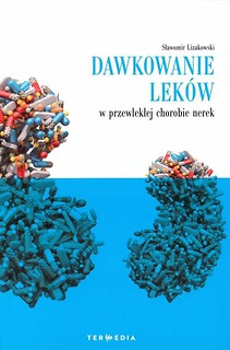Dawkowanie lek&oacute;w w przewlekłej chorobie nerek