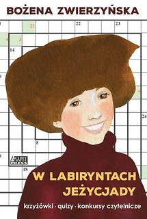W labiryntach Jeżycjady. Krzyż&oacute;wki, quizy...