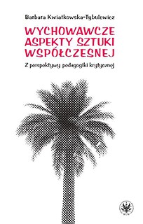 Wychowawcze aspekty sztuki wsp&oacute;łczesnej
