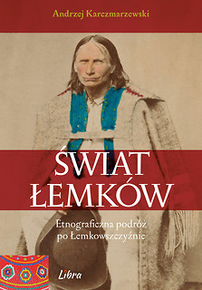 Świat Łemków Etnograficzna podróż po Łemkowszczyźnie