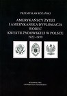 Amerykańscy Żydzi i amerykańska dyplomacja wobec kwestii żydowskiej w Polsce 1922 - 1939
