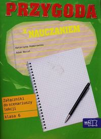 Przygoda z nauczaniem 6 Załączniki do scenariuszy lekcji