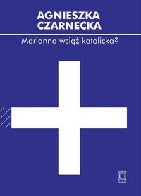 Marianna wciąż katolicka?