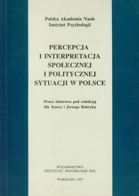 Percepcja i interpretacja społecznej i politycznej sytuacji w Polsce