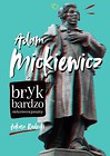 Adam Mickiewicz. Bryk bardzo niekonwencjonalny