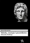 Taktyka strategia i przywództwo A. Wielkiego
