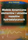 Modele dynamiczne elementów i układów napędów hydrostatycznych