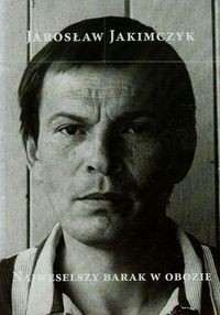 Najweselszy barak w obozie Tajna policja komunistyczna jako krytyk artystyczny i kurator sztuki w PRL