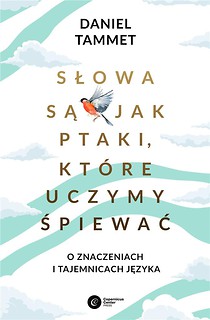 Słowa są jak ptaki, kt&oacute;re uczymy śpiewać