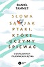 Słowa są jak ptaki, kt&oacute;re uczymy śpiewać