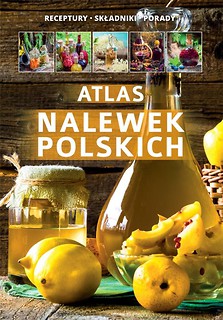 Atlas nalewek polskich