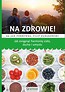 Na zdrowie! Jak osiągnąć harmonię ciała ducha i umysłu