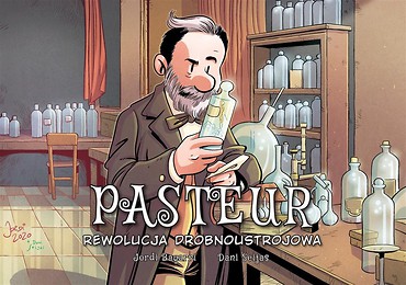 Pasteur. Rewolucja drobnoustrojowa