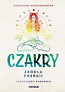 Czakry. Źr&oacute;dła energii. Praktyczny poradnik