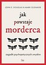 Jak powstaje morderca. Zagadki psychopatycznych...