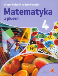 Matematyka z plusem 4 Zeszyt ćwiczeń podstawowych