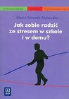 Jak sobie radzić ze stresem w szkole i w domu?
