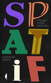 SPATiF. Upajający poz&oacute;r wolności