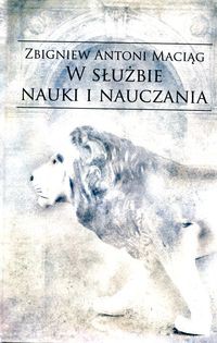 Zbigniew Antoni Maciąg w służbie nauki i nauczania