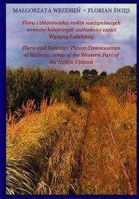 Flora i zbiorowiska roślin naczyniowych terenów kolejowych zachodniej części Wyżyny Lubelskiej