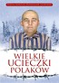 Wielkie ucieczki Polak&oacute;w