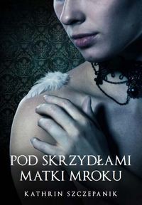 Pod skrzydłami Matki Mroku
