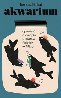 Akwarium. Opowieść o Związku Literat&oacute;w Polskich..