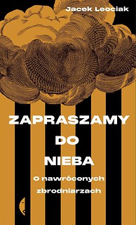 Zapraszamy do nieba. O nawr&oacute;conych zbrodniarzach