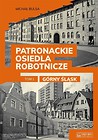 Patronackie osiedla robotnicze cz.1 Górny Śląsk