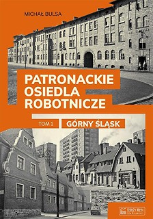 Patronackie osiedla robotnicze cz.1 G&oacute;rny Śląsk