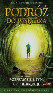 Podróż do wnętrza Rozpraw się z tym co cię krępuje