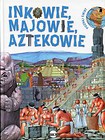 Poznaj świat Inkowie, Majowie, Aztekowie