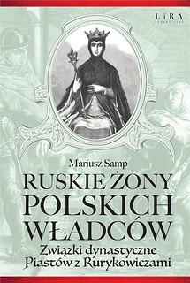 Ruskie żony polskich władc&oacute;w