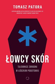 Łowcy sk&oacute;r. Tajemnice zbrodni w ł&oacute;dzkim pogotowiu