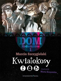 Dom Rodomił&oacute;w T.1 Kwiatokosy