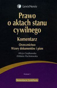 Prawo o aktach stanu cywilnego Komentarz Orzecznictwo Wzory dokumentów i pism