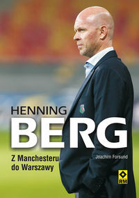 Hening Berg Z Manchesteru do Warszawy