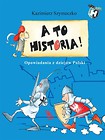 A to historia. Opowiadania z dziejów Polski
