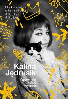 Kalina Jędrusik. Opowieść c&oacute;rki z wyboru