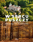 W sercu Puszczy. Ziemia mielecko-kolbuszowska