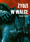 Żydzi w walce 1939-1945 Tom 1