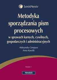 Metodyka sporządzania pism procesowych  w sprawach karnych, cywilnych, gospodarczych i administracyjnych