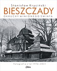 Bieszczady. Okruchy minionego świata