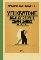 Yellowstone. Kraj goracych źródeł i niedźwiedzi