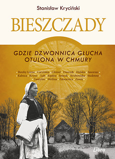 Bieszczady. Gdzie dzwonnica głucha otulona w chmury