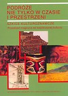 Podróże nie tylko w czasie i przestrzeni Tom 2 Szkice kulturoznawcze