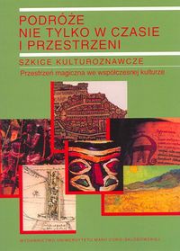 Podróże nie tylko w czasie i przestrzeni Tom 2 Szkice kulturoznawcze