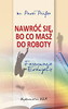 Nawróć się bo co masz do roboty