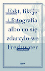 Fakt, fikcja i fotografia albo co się zdarzyło we Freshwater